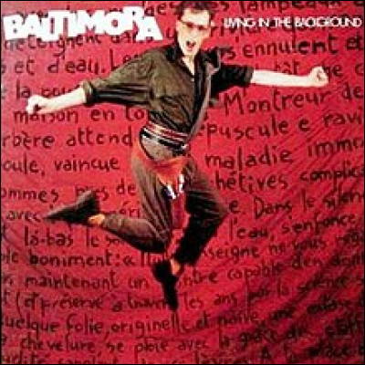Baltimora : quelle chanson n'est pas apparue sur l'album ''Living in the Background'' ?
