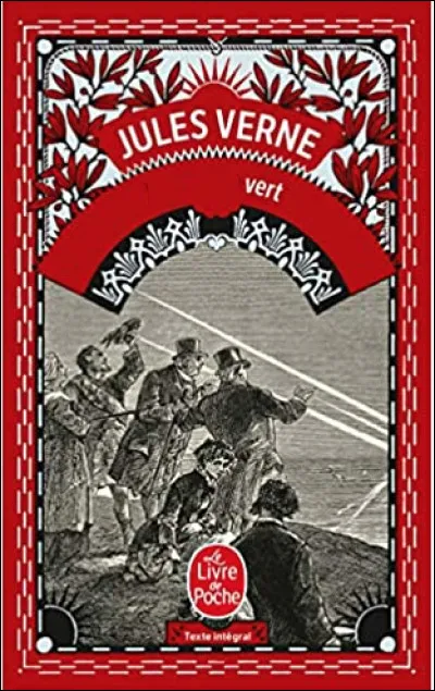Quel est ce roman sentimental de Jules Verne paru en 1882 qui s'inspire d'un phénomène optique qui permet à celui qu'il l'observe de voir clair en son coeur ?