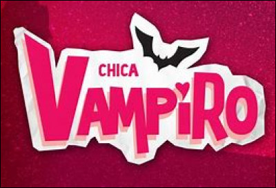La série "Chica Vampiro" raconte la vie ...
