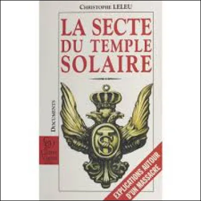 Sol comme solaire : la femme et le fils de quel grand homme du monde du ski français, périrent dans "Le massacre du Temple solaire" ?