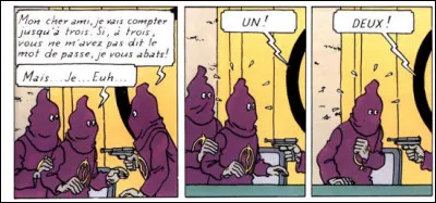 Il s'agit maintenant de retrouver le mot de passe de la confrérie du "Cigare" : c'était comment, déjà ?