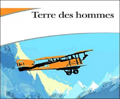 Quel aviateur est l'auteur du recueil d'essais autobiographiques ''Terre des hommes'' ?