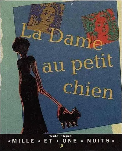 Quel &eacute;crivain russe du XIXe est l'auteur de la nouvelle "La Dame au petit chien" (1899) ?