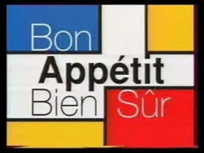 Qui a présenté l'émission culinaire "Bon appétit bien sûr" ?