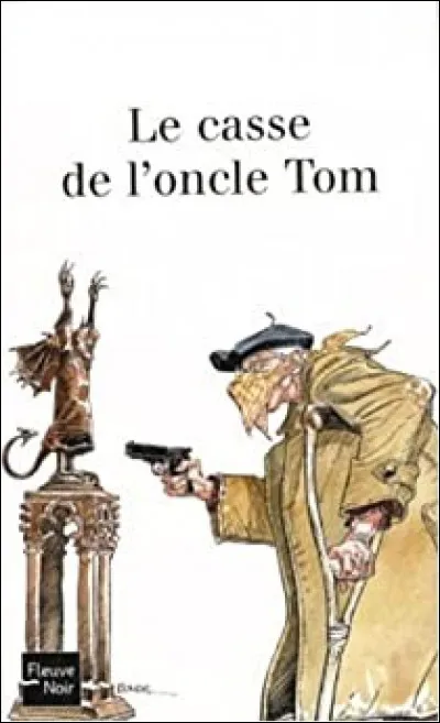 Qui a écrit "Le Casse de l'Oncle Tom" ?