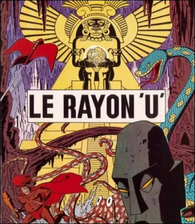 Voici la 1ère œuvre de science-fiction publiée par un grand nom de la BD franco-belge. Qui a dessiné "Le rayon U", BD sortie en 1943 ?