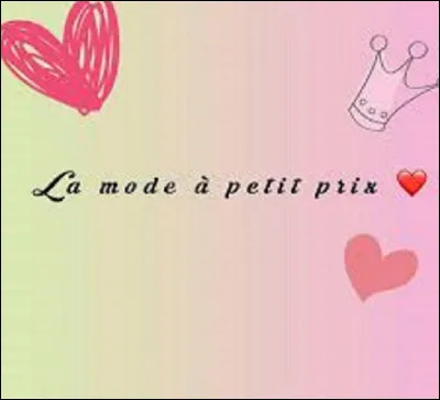 À quelle enseigne appartient le slogan "La mode à petits prix " ?