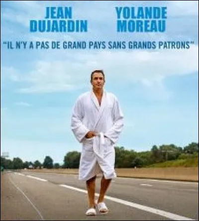 Dans ce film Jean Dujardin interprète un patron looser qui veut se refaire à tout prix. Quel est son titre ?