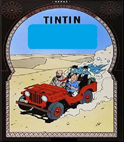 Quel est le titre de cet album de Tintin sur la couverture duquel il est au volant d'une Jeep ?