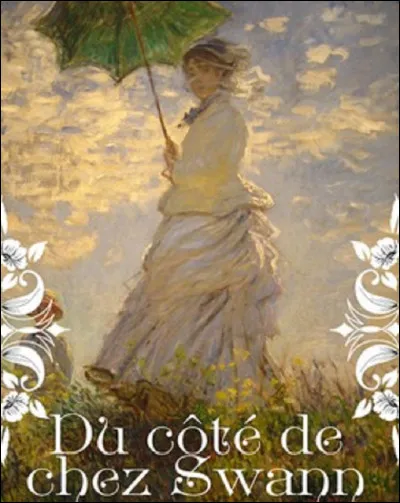 Qui est l'auteur du roman ''Du côté de chez Swann'' ?