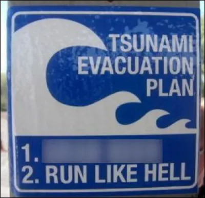 En cas de tsunami, on vous signale ici de (en 2.) "courir comme un dératé" : mais que préconise-t-on dans le 1. ?
