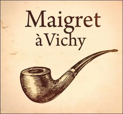 Qui est l'auteur du roman policier ''Maigret à Vichy' ?