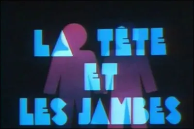 Qui a été le premier présentateur de l'émission ''La Tête et les Jambes'' ?