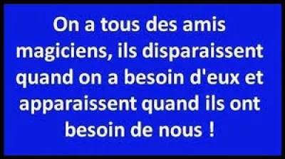 Décidément ce gueux ne fera jamais partie de mes amis, jamais nous ne serons ...