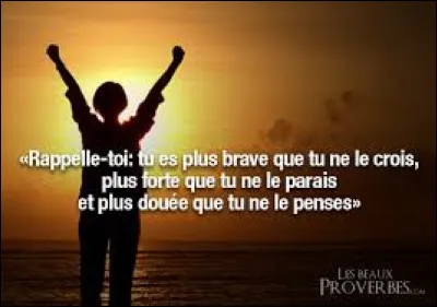 Ton proche est-il fort ?
(Définition : force de l'esprit qui affronte l'adversité avec courage)
