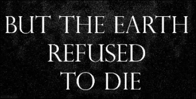 Quand la musique « But the Earth Refused to Die » se joue-t-elle ?