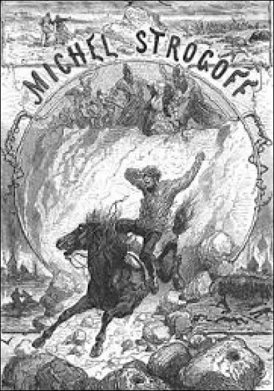Littérature : 
Paru en 1876, quel écrivain a écrit le roman d'aventure historique ''Michel Strogoff'' ?