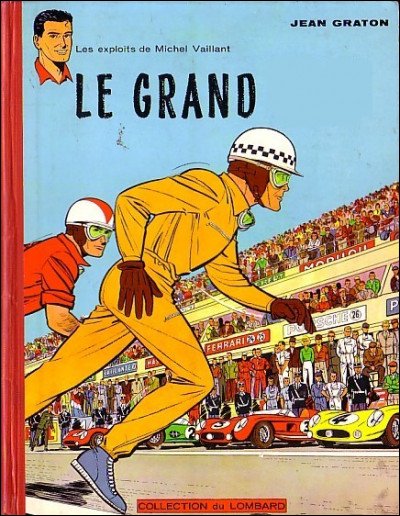 Michel Vaillant apparaît en 1957 dans Tintin. Son premier album sort en 1959 et s'intitule " le Grand ___"