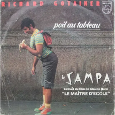 «On sait pas la java
Le cha-cha, connaît pas
Quand on fait le mambo
On s'emmêle les nougats»
"Le Sampa" est une chanson de Richard Gotainer (1981).
Elle figure au générique du film «Le Maître d'école» de : 
[indice : ǝıɐq]