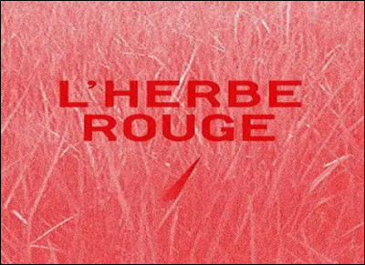 Qui est l'auteur né en France du roman ''L'Herbe rouge'' ?