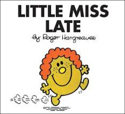 "Little Miss Late"

Savez-vous quand Little Miss Late a fêté Noël ?
Le 25 janvier ! Et quand est-elle partie pour ses vacances d'été ? En décembre ! Avec six mois de retard !

Quel est le nom en espagnol de Little Miss Late ?