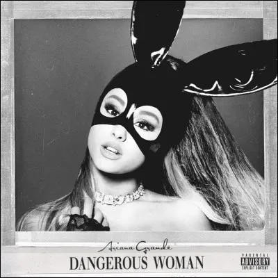 Si tu n'as pas écouté cet album : "Dangerous Woman".
Que penses-tu de ce qu'il pourrait donner ?