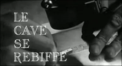 Qui joue le rôle du ''Dabe'' dans le film de Gilles Grangier : ''Le cave se rebiffe'' ?