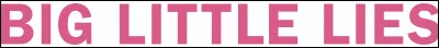 Combien d'épisodes composent la série "Big Little Lies" ?