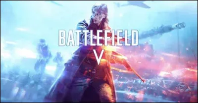 Durant quelle guerre se déroule "Battlefield 5" ?