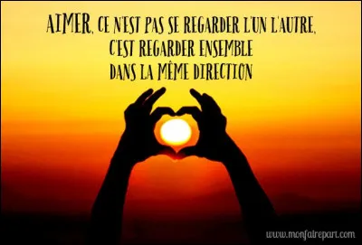 De qui est la citation "Aimer, ce n'est pas se regarder l'un l'autre, c'est regarder ensemble dans la même direction" ?