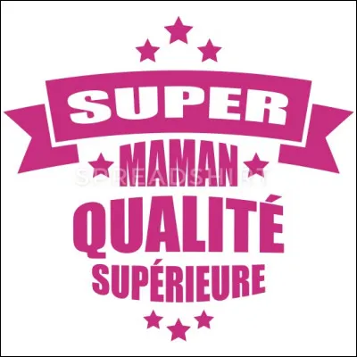 Ta qualité principale est :