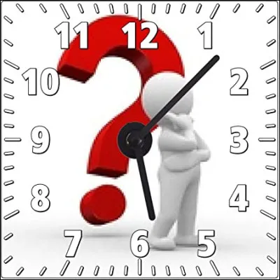 Si je vous parle de l'heure, vous répondez :