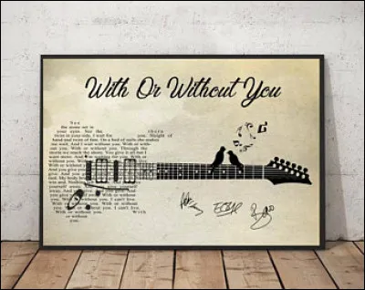 Quel groupe chante "With or Without You"  ?