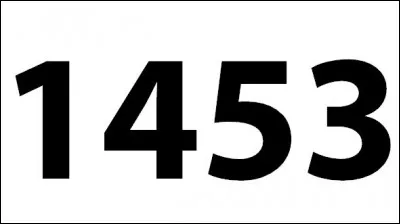 Que s'est-il passé en 1453 ?