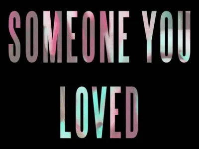 A qui doit-on la chanson "Someone You Loved" ?