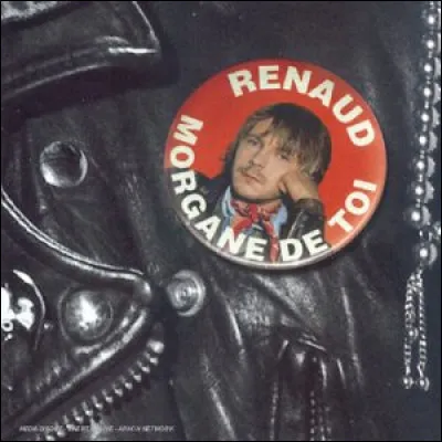 Mor comme Morgane : à qui Renaud s'adressait-il dans sa chanson je suis "Morgane de toi" ?