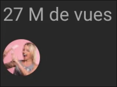 Quelle est la vidéo la plus vue de Roxane ( 27M de vues ) ?