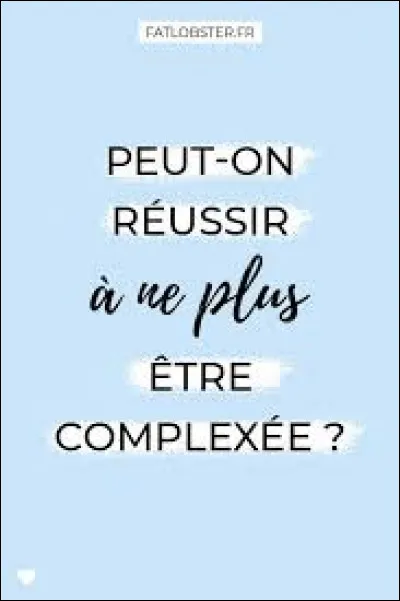 Les parties du corps que tu changerais :