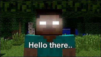 Herobrine existe-il par "défaut" dans Minecraft ?
