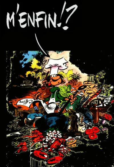 Je m'en serai voulu de rester sur cette dernière note... Pour vous remettre en appétit, rappelez-vous la plus célèbre des recettes de Gaston !