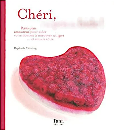 Des recettes concoctées avec amour et malice : "Chéri, ..."