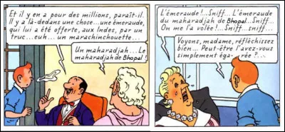 Avec la Castafiore, c'est toujours une catastrophe ! Qu'est-ce qu'elle a pu nous bassiner avec son maharadjah de... de comment déjà ?