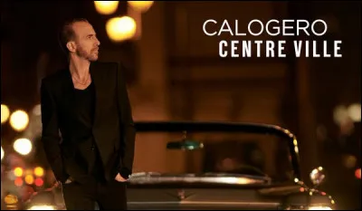 A la toute fin de l'album Centre Ville, Calogero remercie des personnes, qui sont elles ?