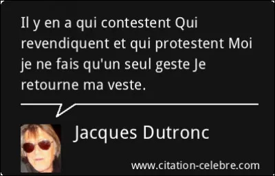 On le sait, Dutronc retourne sa veste, toujours du bon côté. mais que retourne-t-il encore dans sa chanson ?