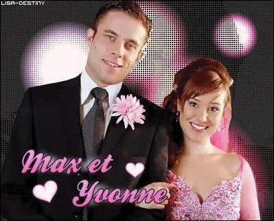 Comment s'appelle la fille de Max et Yvonne?