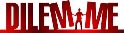 Quelques dilemmes compliqués : 
Tu préfères sauver tes ami(e)s ou ta famille ?