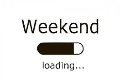 C'est le weekend, et tu as du temps libre. Que fais-tu ?