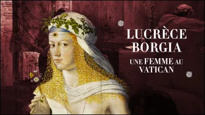 Par rapport à César Borgia, qui était Lucrèce Borgia ?