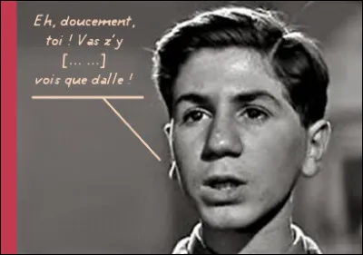 Ah, cela ne nous rajeunit pas, ça... "Gentil coquelicot, Mesdames !"