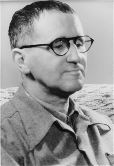 Ce dramaturge, auteur de "L'Opéra de quat'sous", "Grand peur et misère du IIIe Reich", "Mère Courage et ses enfants", c'est ... Brecht